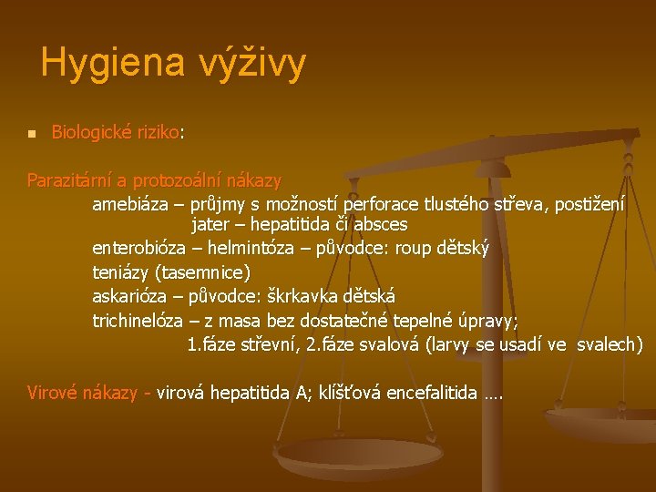 Hygiena výživy n Biologické riziko: Parazitární a protozoální nákazy amebiáza – průjmy s možností