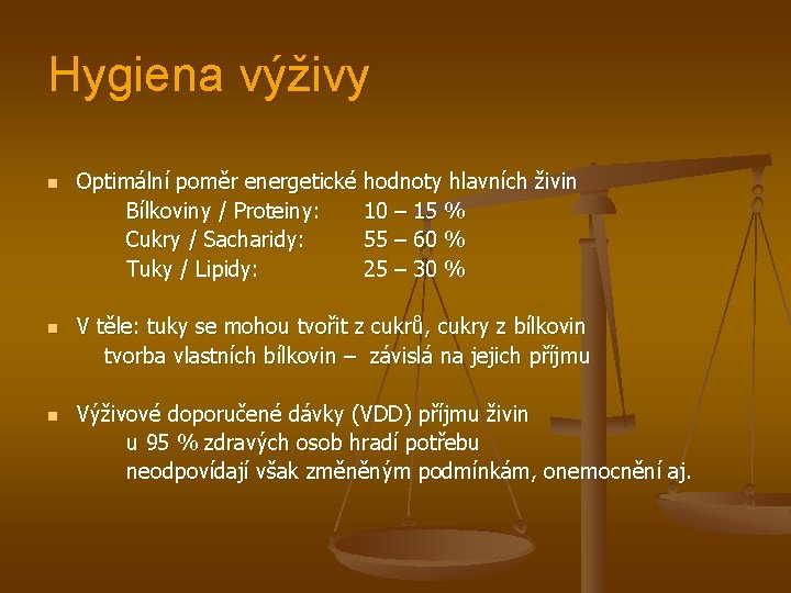 Hygiena výživy n n n Optimální poměr energetické hodnoty hlavních živin Bílkoviny / Proteiny: