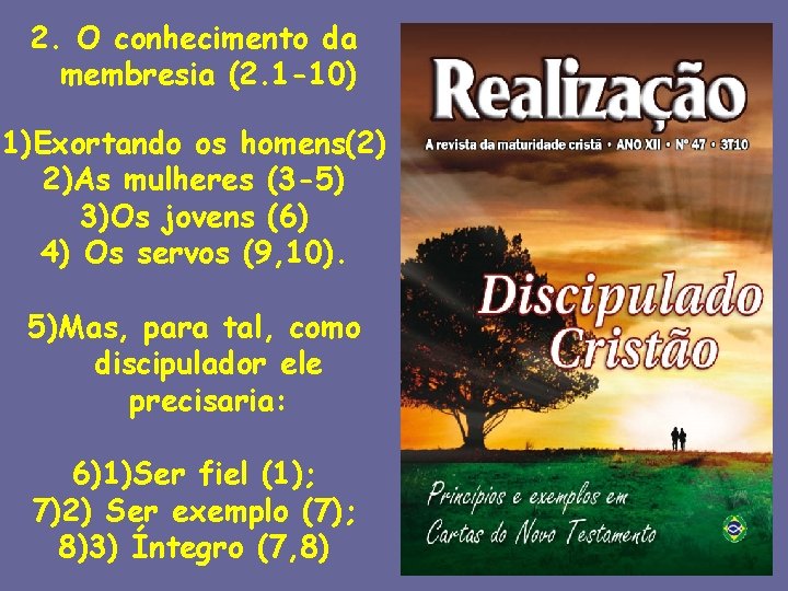 2. O conhecimento da membresia (2. 1 -10) 1)Exortando os homens(2) 2)As mulheres (3