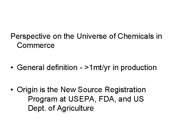 Perspective on the Universe of Chemicals in Commerce • General definition - >1 mt/yr Perspective on the Universe of Chemicals in Commerce • General definition - >1 mt/yr