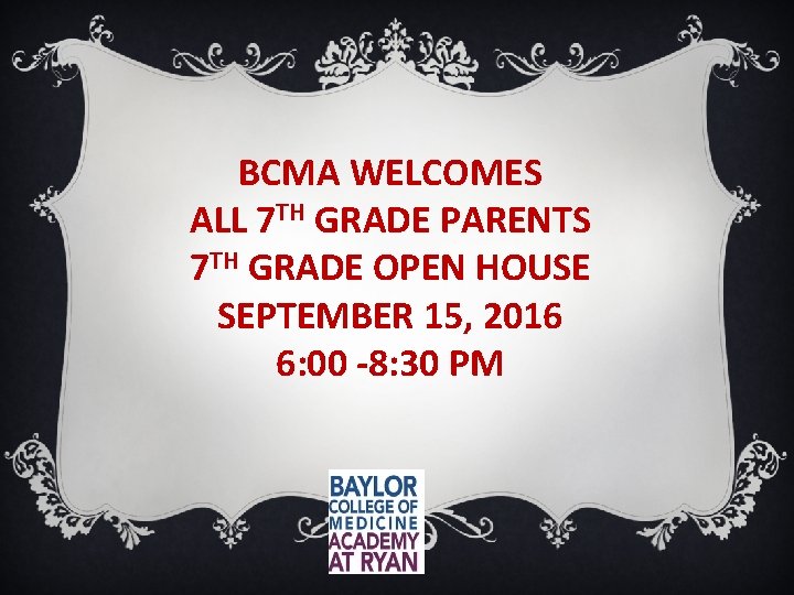 BCMA WELCOMES ALL 7 TH GRADE PARENTS 7 TH GRADE OPEN HOUSE SEPTEMBER 15,