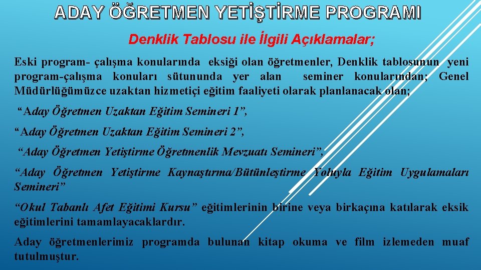 ADAY ÖĞRETMEN YETİŞTİRME PROGRAMI Denklik Tablosu ile İlgili Açıklamalar; Eski program- çalışma konularında eksiği