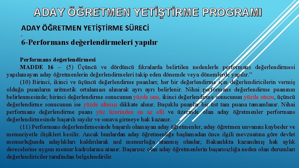 ADAY ÖĞRETMEN YETİŞTİRME PROGRAMI ADAY ÖĞRETMEN YETİŞTİRME SÜRECİ , 6 -Performans değerlendirmeleri yapılır Performans