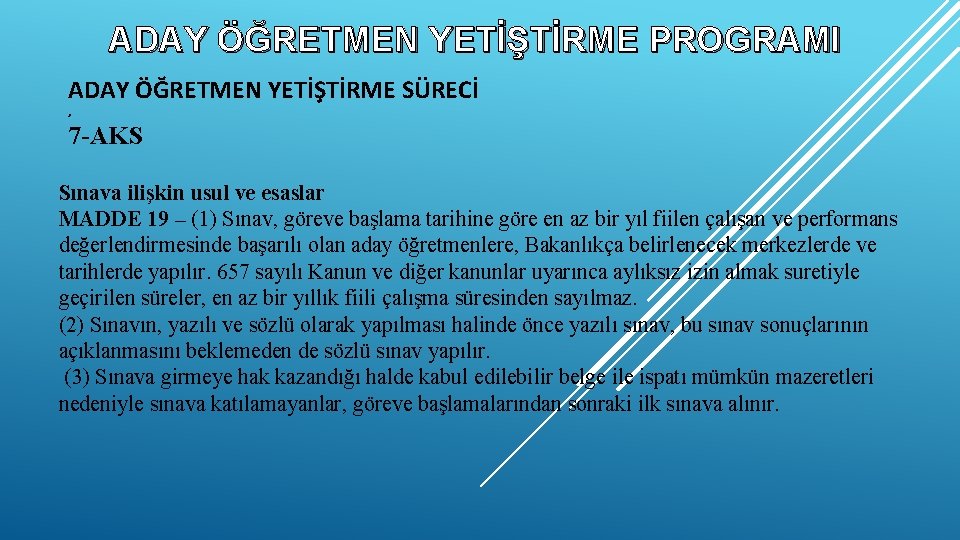 ADAY ÖĞRETMEN YETİŞTİRME PROGRAMI ADAY ÖĞRETMEN YETİŞTİRME SÜRECİ , 7 -AKS Sınava ilişkin usul