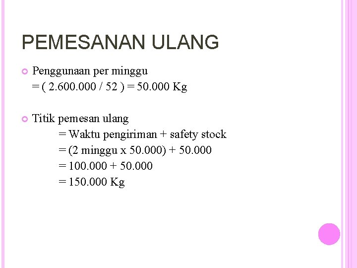 PEMESANAN ULANG Penggunaan per minggu = ( 2. 600. 000 / 52 ) =