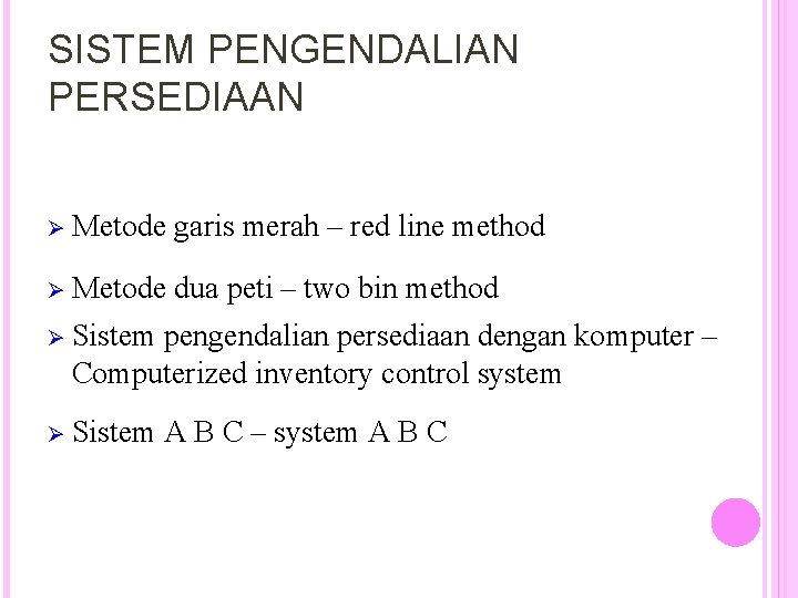 SISTEM PENGENDALIAN PERSEDIAAN Ø Metode garis merah – red line method Ø Metode dua