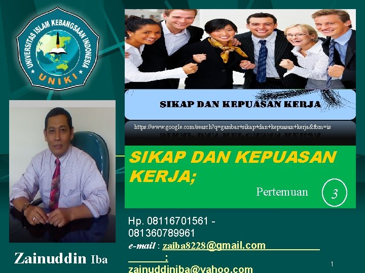 https: //www. google. com/search? q=gambar+sikap+dan+kepuasan+kerja&tbm=is SIKAP DAN KEPUASAN KERJA; Pertemuan Zainuddin Iba Hp. 08116701561