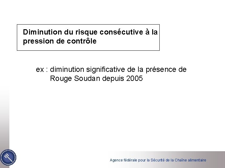 Diminution du risque consécutive à la pression de contrôle ex : diminution significative de