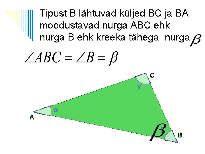 Tipust B lähtuvad küljed BC ja BA moodustavad nurga ABC ehk nurga B ehk
