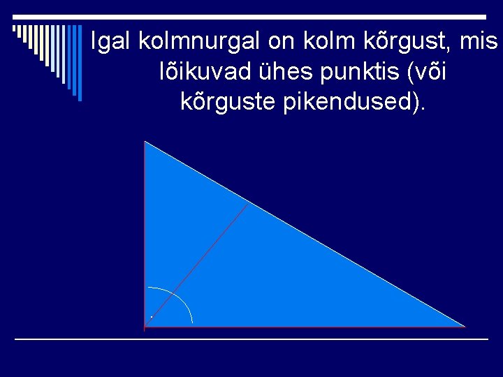 Igal kolmnurgal on kolm kõrgust, mis lõikuvad ühes punktis (või kõrguste pikendused). . 