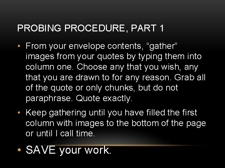 PROBING PROCEDURE, PART 1 • From your envelope contents, “gather” images from your quotes