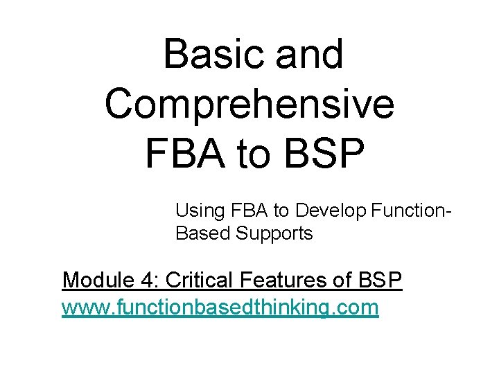 Basic and Comprehensive FBA to BSP Using FBA to Develop Function. Based Supports Module