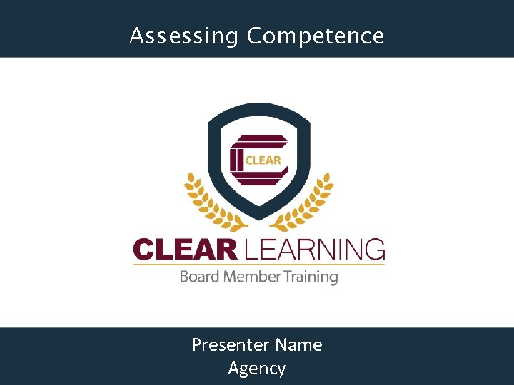 Assessing Competence Presenter Name Agency 