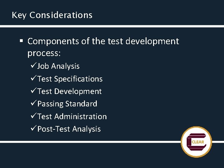 Key Considerations § Components of the test development process: üJob Analysis üTest Specifications üTest