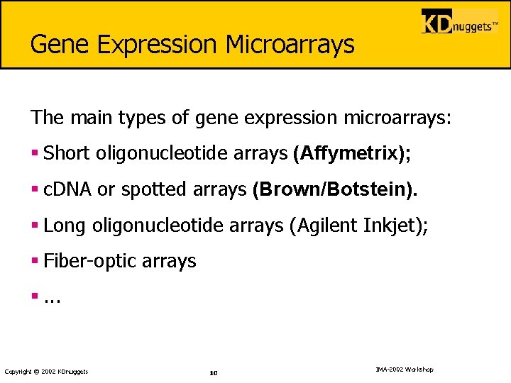 Gene Expression Microarrays The main types of gene expression microarrays: § Short oligonucleotide arrays
