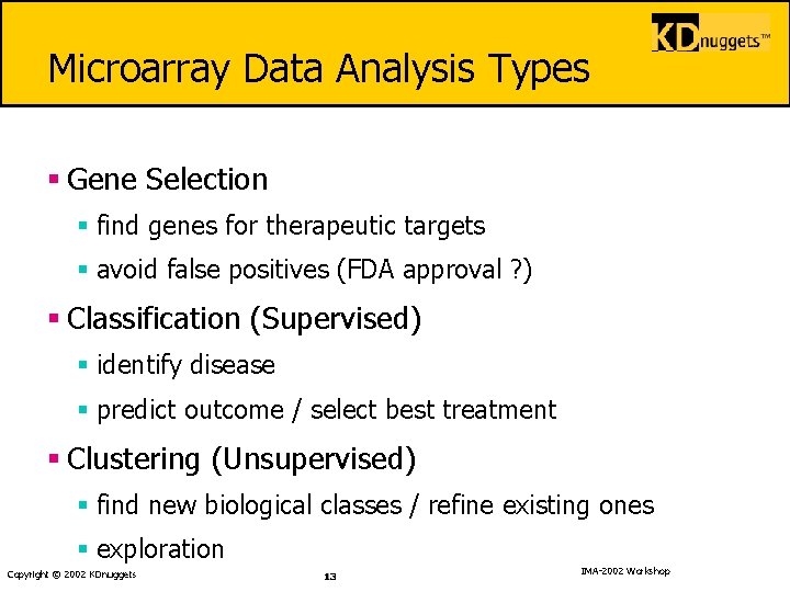 Microarray Data Analysis Types § Gene Selection § find genes for therapeutic targets §
