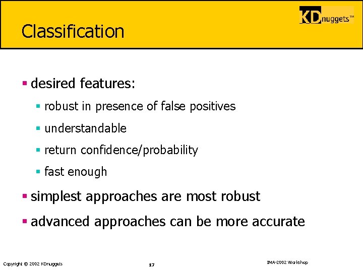 Classification § desired features: § robust in presence of false positives § understandable §