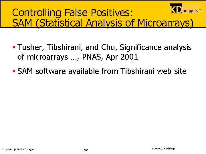 Controlling False Positives: SAM (Statistical Analysis of Microarrays) § Tusher, Tibshirani, and Chu, Significance