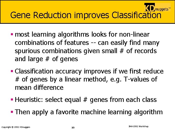 Gene Reduction improves Classification § most learning algorithms looks for non-linear combinations of features