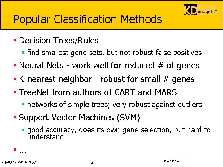 Popular Classification Methods § Decision Trees/Rules § find smallest gene sets, but not robust