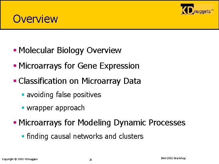 Overview § Molecular Biology Overview § Microarrays for Gene Expression § Classification on Microarray