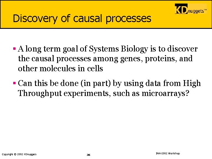 Discovery of causal processes § A long term goal of Systems Biology is to