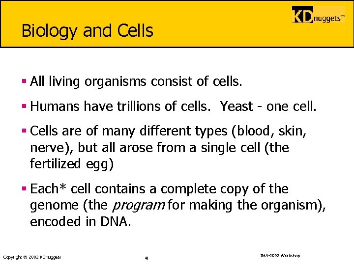 Biology and Cells § All living organisms consist of cells. § Humans have trillions
