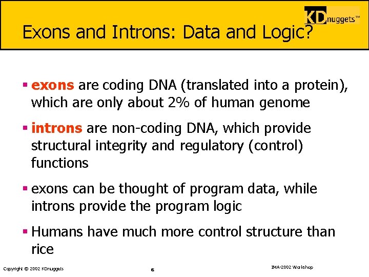 Exons and Introns: Data and Logic? § exons are coding DNA (translated into a