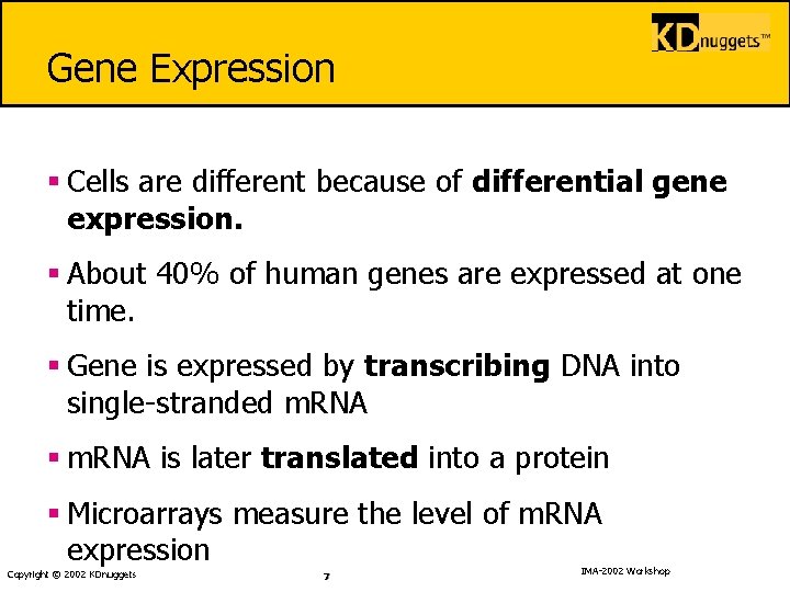 Gene Expression § Cells are different because of differential gene expression. § About 40%