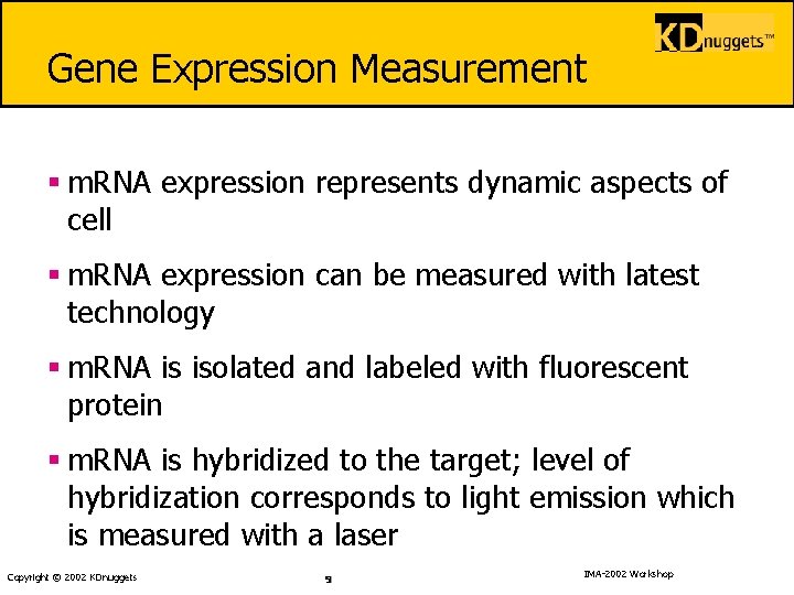 Gene Expression Measurement § m. RNA expression represents dynamic aspects of cell § m.