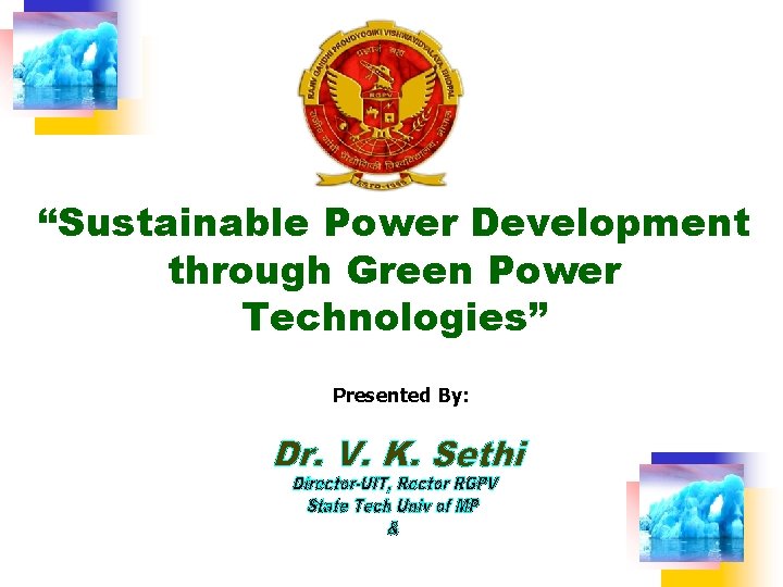 “Sustainable Power Development through Green Power Technologies” Presented By: 