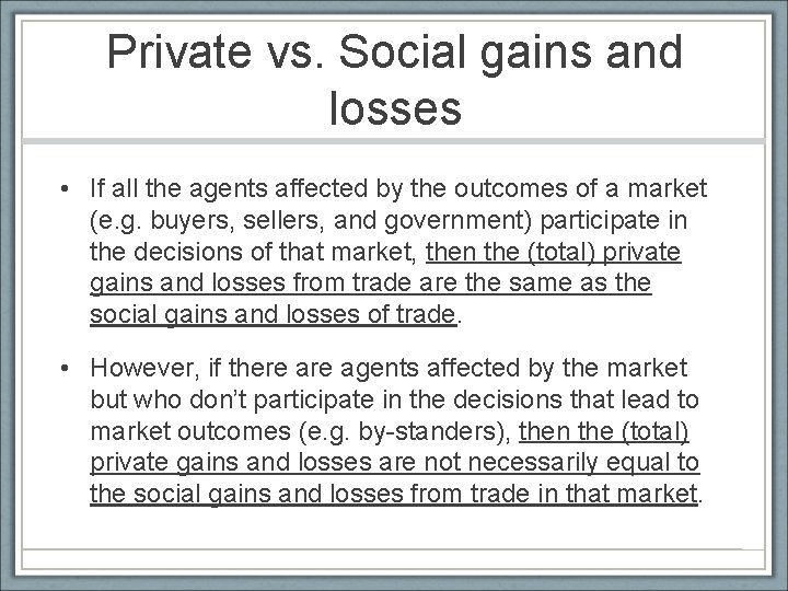 Private vs. Social gains and losses • If all the agents affected by the