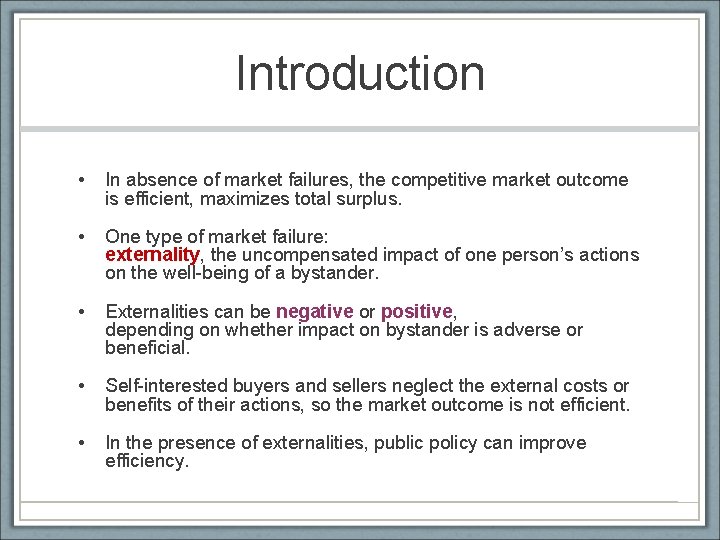 Introduction • In absence of market failures, the competitive market outcome is efficient, maximizes