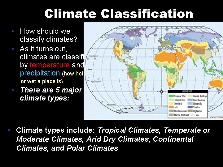 Climate Classification • How should we classify climates? • As it turns out, climates