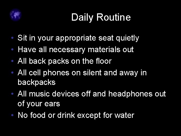 Daily Routine • • Sit in your appropriate seat quietly Have all necessary materials