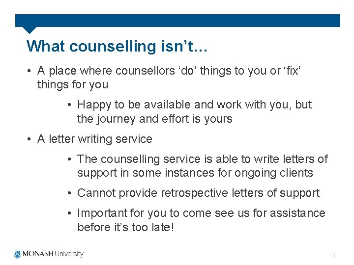 What counselling isn’t… • A place where counsellors ‘do’ things to you or ‘fix’