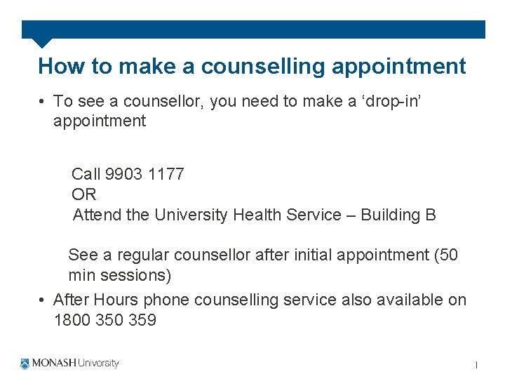 How to make a counselling appointment • To see a counsellor, you need to
