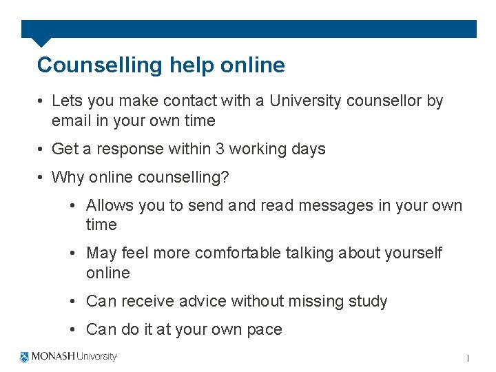 Counselling help online • Lets you make contact with a University counsellor by email