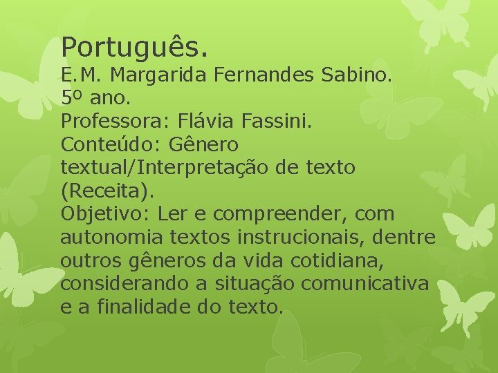 Português. E. M. Margarida Fernandes Sabino. 5º ano. Professora: Flávia Fassini. Conteúdo: Gênero textual/Interpretação