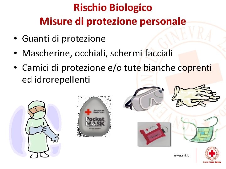 Rischio Biologico Misure di protezione personale • Guanti di protezione • Mascherine, occhiali, schermi