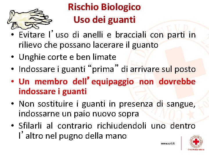 Rischio Biologico Uso dei guanti • Evitare l’uso di anelli e bracciali con parti