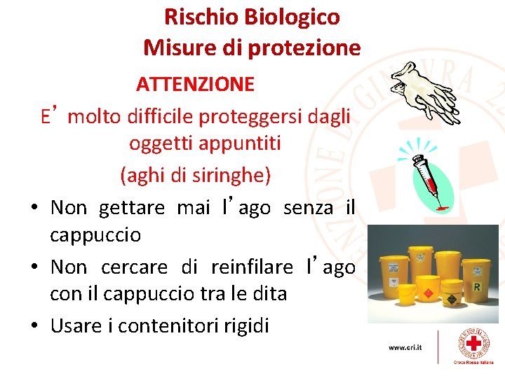 Rischio Biologico Misure di protezione ATTENZIONE E’ molto difficile proteggersi dagli oggetti appuntiti (aghi