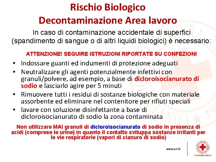 Rischio Biologico Decontaminazione Area lavoro In caso di contaminazione accidentale di superfici (spandimento di