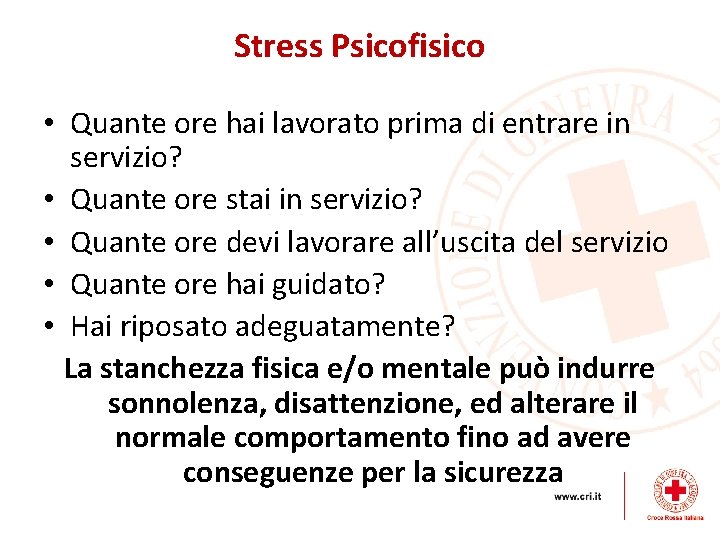 Stress Psicofisico • Quante ore hai lavorato prima di entrare in servizio? • Quante