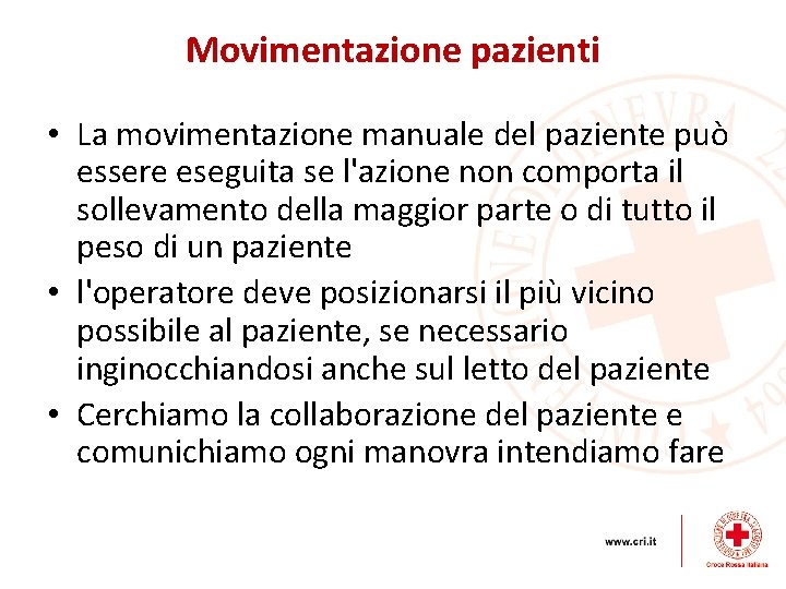 Movimentazione pazienti • La movimentazione manuale del paziente può essere eseguita se l'azione non