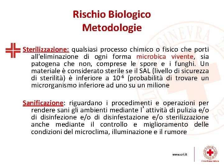 Rischio Biologico Metodologie Sterilizzazione: qualsiasi processo chimico o fisico che porti all'eliminazione di ogni