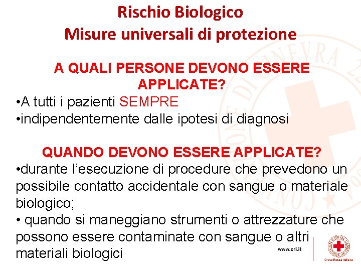 Rischio Biologico Misure universali di protezione A QUALI PERSONE DEVONO ESSERE APPLICATE? • A