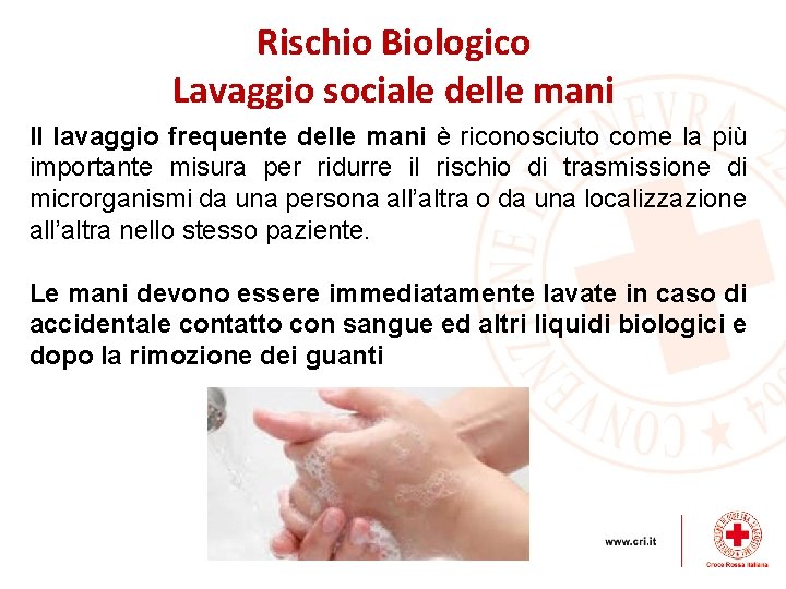 Rischio Biologico Lavaggio sociale delle mani Il lavaggio frequente delle mani è riconosciuto come