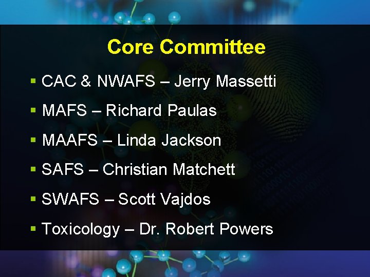 Core Committee § CAC & NWAFS – Jerry Massetti § MAFS – Richard Paulas Core Committee § CAC & NWAFS – Jerry Massetti § MAFS – Richard Paulas