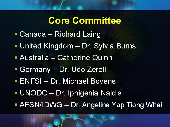 Core Committee § Canada – Richard Laing § United Kingdom – Dr. Sylvia Burns Core Committee § Canada – Richard Laing § United Kingdom – Dr. Sylvia Burns